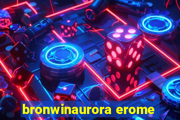 bronwinaurora erome